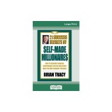 The 21 Success Secrets of Self-Made Millionaires: How to Achieve Financial Independence Faster and Easier than You Ever Thought Possible (16pt Large P