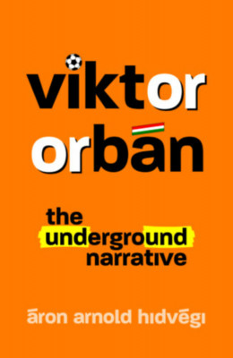 Viktor Orb&amp;aacute;n - The Underground Narrative - Hidv&amp;eacute;gi &amp;Aacute;ron Arnold foto