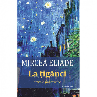 La tiganci. Nuvele fantastice, Mircea Eliade foto