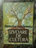 IZVOARE DE CULTURA - ROMULUS VULCANESCU