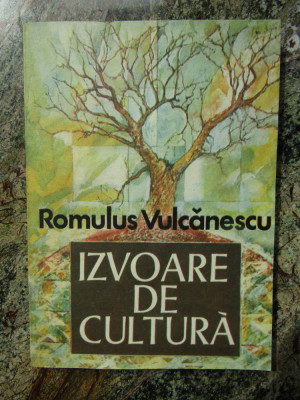 IZVOARE DE CULTURA - ROMULUS VULCANESCU foto