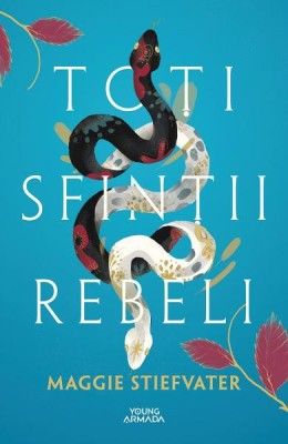 Toti Sfintii Rebeli, Maggie Stiefvater - Editura Nemira foto