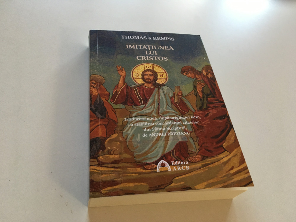 THOMAS A KEMPIS, IMITATIUNEA LUI CRISTOS. TRADUCERE NOUA DUPA ORIGINALUL  LATIN | Okazii.ro