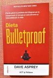 Dieta Bulletproof. Editura ACT si Politon, 2021 - Dave Asprey