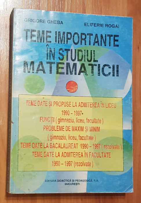 Teme importante in studiul matematicii de Gheba, Rogai