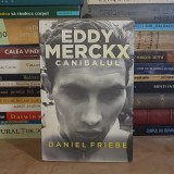 DANIEL FRIEBE - EDDY MERCKX : CANIBALUL , 2018 *