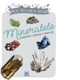 Micul meu ghid al naturii. Mineralele - Laurence Denis