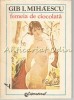 Femeia de Ciocolata - Gib I. Mihaescu, Editura Liberatorul, 1990, 238 pagini, Romana, Roman