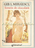Femeia De Ciocolata - Gib I. Mihaescu