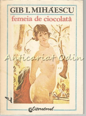 Femeia De Ciocolata - Gib I. Mihaescu foto