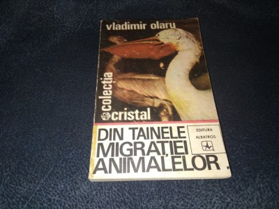 VLADIMIR OLARU - DIN TAINELE MIGRATIEI ANIMALELOR foto