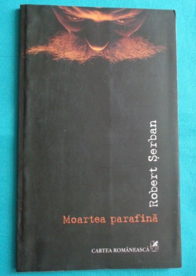 Robert Serban &amp;ndash; Moartea parafina foto