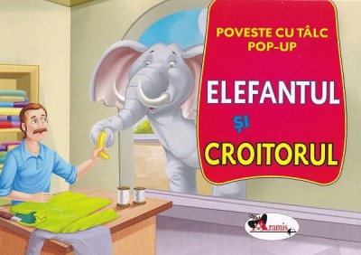 Carte pop-up. Elefantul si croitorul - Aramis foto
