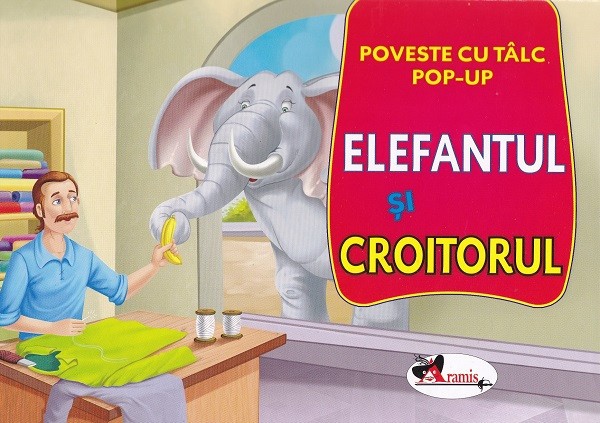 Carte pop-up. Elefantul si croitorul - Aramis