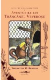 Aventurile lui Trancanel Veverosu. Seria Povestiri din Padurea Verde Vol.7 - Thornton W. Burgess