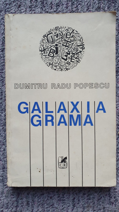 Galaxia Grama, DUMITRU RADU POPESCU 1984, Editura CARTEA ROMANEASCA, 358 pagini