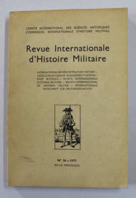 REVUE INTERNATIONALE D &amp;#039;HISTOIRE MILITAIRE , NR. 36 , 1977 , TEXT IN FRANCEZA SI ENGLEZA foto