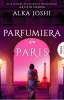Parfumiera Din Paris, Alka Joshi - Editura Nemira