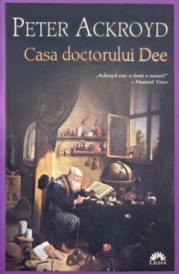 Casa doctorului Dee - Peter Ackroyd foto
