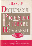 DICȚIONARUL PRESEI LITERARE ROM&Acirc;NEȘTI, 1790-1990