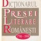 DICȚIONARUL PRESEI LITERARE ROM&Acirc;NEȘTI, 1790-1990
