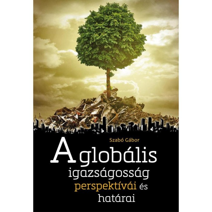 A glob&aacute;lis igazs&aacute;goss&aacute;g perspekt&iacute;v&aacute;i &eacute;s hat&aacute;rai - Szab&oacute; G&aacute;bor