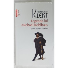 LEGENDA LUI MICHAEL KOHLHAAS ( DINTR- O CRONICA VECHE ) de HEINRICH VON KLEIST , 2020