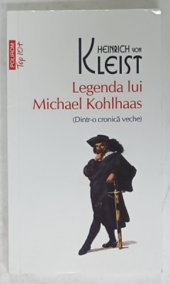 LEGENDA LUI MICHAEL KOHLHAAS ( DINTR- O CRONICA VECHE ) de HEINRICH VON KLEIST , 2020 foto