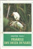 Pasarile din Delta Dunarii - Dimitrie Radu | Editura Academiei 1979 | Carte Veche Coperta Cartonata