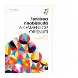 Fericirea neobisnuita a oamenilor obisnuiti