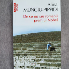 De ce nu iau românii premiul Nobel Carte de Alina Mungiu-Pippidi