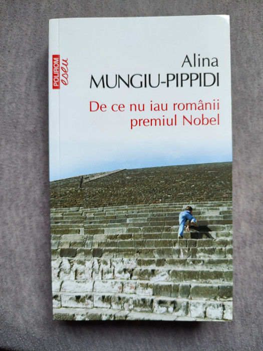 De ce nu iau rom&acirc;nii premiul Nobel Carte de Alina Mungiu-Pippidi