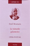 Opere, vol. 7 La ruinurile galanteriei. Opera postuma - 2020 - Emil Brumaru ($T316)