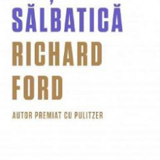Viata salbatica - Richard Ford