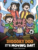 Diggory Doo, It&#039;s Moving Day!: A Story about Moving to a New Home, Making New Friends and Going to a New School