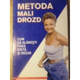 METODA MALI DROZD. CUM SA SLABESTI FARA DIETA SI REGIM-MALI DROZD