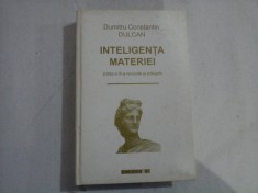 INTELIGENTA MATERIEI - DUMITRU CONSTANTIN DULCAN - editia a 3a 2009