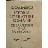 ISTORIA LITERATURII ROMANE , GEORGE CALINESC