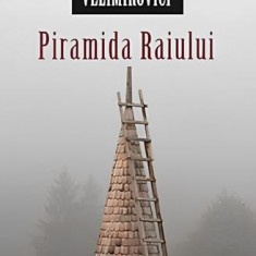 Piramida raiului - Paperback brosat - Nicolae Velimirovici - Sophia