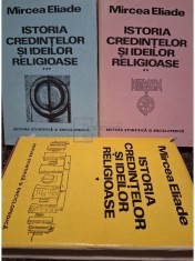 Mircea Eliade - Istoria credintelor si ideilor religioase, 3 vol. (Editia: 1981 / 1986 / 1988) foto