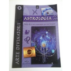 ASTROLOGIA - ARTA DE ANE CUNOASTE PE NOI INSINE - ARTE DIVINATORII