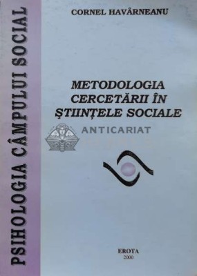 METODOLOGIA CERCETĂRII &amp;Icirc;N ȘTIINȚELE SOCIALE - 2000 - Cornel Havarneanu ($L113) foto