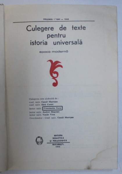 CULEGERE DE TEXTE PENTRU ISTORIA UNIVERSALA, EPOCA MODERNA, VOL. I (1640-1848) de CAMIL MURESAN, CONSTANTIN ENEA, 1973