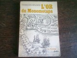 L&#039;OR DU MONOMOTAPA - FRANCOIS BALSAN (CARTE IN LIMBA FRANCEZA)