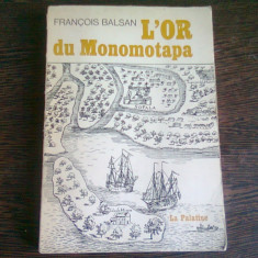 L'OR DU MONOMOTAPA - FRANCOIS BALSAN (CARTE IN LIMBA FRANCEZA)
