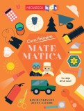 Cum folosim matematica in viata de zi cu zi - Kim Hankinson, Jenny Jacoby - Niculescu