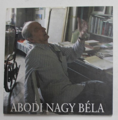 ABODI NAGY BELA , EXPOZITIE RETROSPECTIVA , 2004 foto