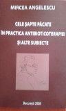 Mircea Angelescu - Cele sapte pacate in practica antibioticoterapiei si alte subiecte (2008)