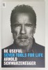 BE USEFUL , SEVEN TOOLS FOR LIFE by ARNOLD SCHWARZENEGGER , 2023