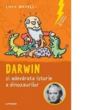Sclipiri de geniu. Darwin si adevarata istorie a dinozaurilor - Luca Novelli, Marina Loghin